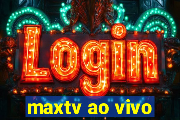 maxtv ao vivo